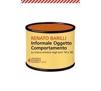 Informale, oggetto, comportamento. Vol. 1 - Barilli Renato