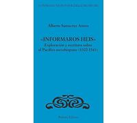 «Informaros Heis». Exploracion y escritura sobre el Pacifico novohispanico (1522-1543)