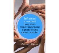Informati e vaccinati. Cosa sono, come funzionano e quanto sono sicuri i vaccini