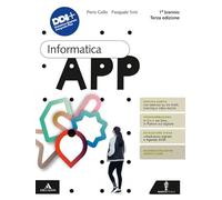 Informatica App. Per il 1° biennio delle Scuole superiori. Con e-book. Con espansione online