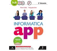 Informatica app. Vol. unico. Per le Scuole superiori. Con e-book. Con espansione online. Con CD-ROM