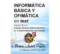 INFORMATICA BÁSICA Y OFIMÁTICA en test: Ingreso libre al Cuerpo General Administrativo de la Administración del Estado