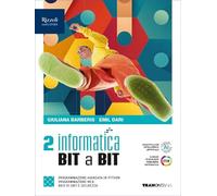 Informatica BIT a BIT. Per il 2° biennio delle Scuole superiori. Con e-book. Con espansione online (Vol. 2)