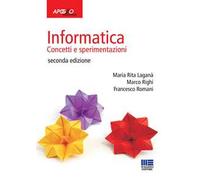 Informatica. Concetti e sperimentazioni