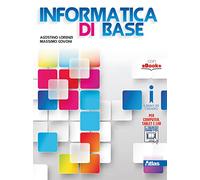 Informatica di base. Per le Scuole superiori. Con e-book. Con espansione online