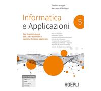 Informatica e applicazioni. Per le Scuole superiori. Con e-book. Con espansione online (Vol. 5)