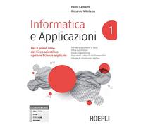 Informatica e applicazioni. Per il liceo scientifico opzione scienze applicate. Per le Scuole superiori. Con e-book. Con espansione online (Vol. 1)