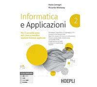 Informatica e applicazioni. Per il liceo scientifico opzione scienze applicate. Per le Scuole superiori. Con e-book. Con espansione online (Vol. 2)