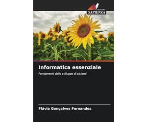 Informatica essenziale: Fondamenti dello sviluppo di sistemi