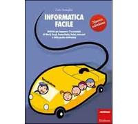 Informatica facile. Attività per imparare l'essenziale di Word, Excel, PowerPoint, Paint, Internet e della posta elettronica. Con CD-ROM (Vol. 1)