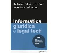 Informatica giuridica e legal tech - Ballerini Massimo, Clerici Alberto, D...