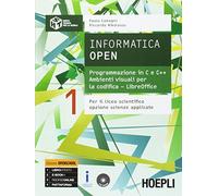 Informatica open. Programmazione in C e C++-Ambienti visuali per la codifica-LibreOffice. Per i Licei scientifici. Con e-book. Con espansione online (Vol. 1)