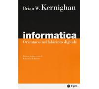 INFORMATICA. ORIENTARSI NEL LABIRINTO DIGITALE - 2024 - EGEA