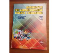 Informatica per amministrazione finanza e marketing. Per le Scuole superiori. Con espansione online