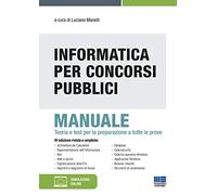 Informatica per concorsi pubblici. Manuale. Teoria e test per la preparazione a tutte le prove. Con software di simulazione