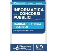 Informatica per i concorsi pubblici 2026. Manuale di teoria e quiz commentati pe