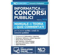 Informatica per I Concorsi Pubblici 2026. Manuale Di Teoria E Quiz Commentati pe