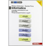 Informatica. Per il secondo biennio delle Scuole superiori. Con e-book. Con espansione online. Con DVD-ROM. Linguaggi multimediali per il web, Basi di ... Princìpi di programmazione a oggetti (Vol. 2)