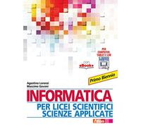 Informatica per licei scientifici scienze applicate. Per il 1° biennio dei Licei e degli Ist. magistrali. Con e-book. Con espansione online