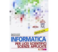 Informatica per licei scientifici scienze applicate. Per la 5ª classe dei Licei e degli Ist. magistrali. Con e-book. Con espansione online