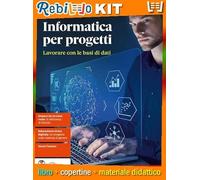 INFORMATICA PER PROGETTI - LAVORARE CON LE BASI DI DATI (LDM) (9788808769978) - Libro Scolastico + Kit Scuola con Copertine Rebillo