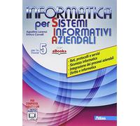 Informatica per S.I.A. Per gli Ist. tecnici. Con e-book. Con espansione online (Vol. 5)