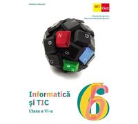 Informatica si TIC - Clasa 6 - Manual - Mihaela Giurgiulescu, Valeriu B. Giurgiulescu, Editie in limba romana