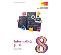 Informatica si TIC - Clasa 8 - Manual - Mihaela Giurgiulescu, Valeriu Benedicth Giurgiulescu, Art educational, Editie in limba romana