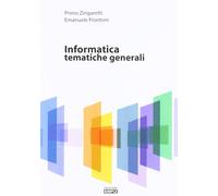Informatica. Tematiche generali - Zingaretti Primo, Frontoni Emanuele