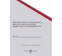 Informatica umanistica, Digital Humanities: Verso quale umanità?