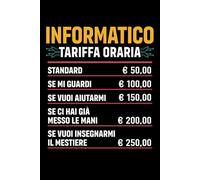 Informatico Tariffa Oraria: Taccuino Appunti Informatica. Quaderno a Righe con Frasi Divertenti e Simpatiche. Programmatore Idea Regalo per Ingegnere Informatico.
