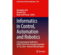 Informatics in Control, Automation and Robotics: 21st International Conference ICINCO 2024 Porto, Portugal, November 18-20, 2024 - Revised Selected Papers