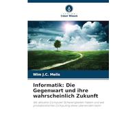 Informatik: Die Gegenwart und ihre wahrscheinlich Zukunft: Wo aktuelle Computer Schwierigkeiten haben und wie probabilistisches Computing diese überwinden kann