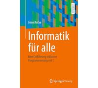 Informatik Für Alle: Eine Einführung Inklusive Programmierung Mit C: Eine Einführung Inklusive Programmierung Mit C
