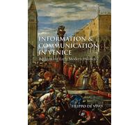 Information and Communication in Venice - Filippo De Vivo - Oxford, 2009