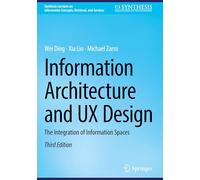 Information Architecture and UX Design: The Integration of Information Spaces