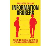 Information Brokers: Political Socialization in Latino Immigrant Families