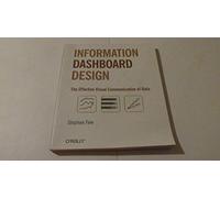 Information Dashboard Design: Effective Visual Communication of Data