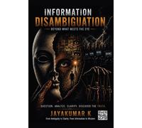 Information Disambiguation-Building a Truth-Centric Information Ecosystem in the Age of Generative AI: Building a Truth-Centric Information Ecosystem in the Age of Generative AI