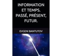INFORMATION ET TEMPS. PASSÉ, PRÉSENT, FUTUR.: 3