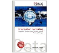Information Harvesting: Data Mining, Advanced Business Solutions, Advanced Processing & Imaging
