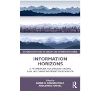 Information Horizons: A Framework for Understanding and Exploring Information Behavior