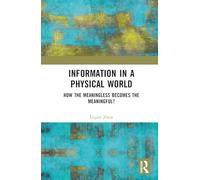 Information in a Physical World: How the Meaningless Becomes the Meaningful?