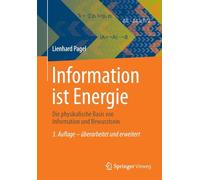 Information ist Energie: Die physikalische Basis von Information und Bewusstsein