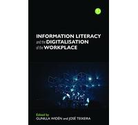 Information Literacy and the Digitalization of the Workplace