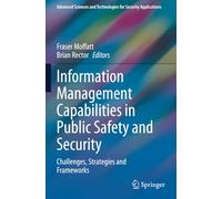 Information Management Capabilities in Public Safety and Security: Challenges, Strategies and Frameworks