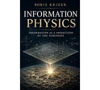 INFORMATION PHYSICS: INFORMATION AS A PROJECTION OF THE SUBSTRATE