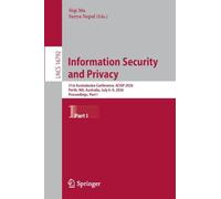 Information Security and Privacy: 31st Australasian Conference, ACISP 2026, Perth, WA, Australia, July 6-9, 2026, Proceedings, Part I: 16792