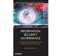 Information Security Governance: A Practical Development and Implementation Approach