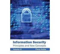 Information Security: Principles and New Concepts (Volume III (Copertina rigida)